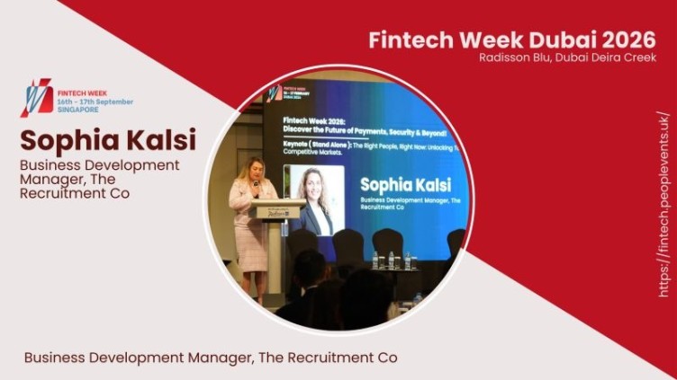 Sophia Kalsi at FinTech Week Dubai 2026 | “The Right People, Right Now: Unlocking Competitive Markets”